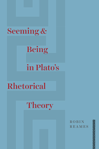 Seeming and Being in Plato’s Rhetorical Theory (Hardcover)