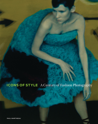 Icons of Style: A Century of Fashion Photography (Hardcover)