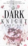 The Dark Knight Part One by L.F. Piper