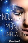 Un nouveau Monde: L'Unification (French Edition)