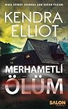 Merhametli Ölüm by Kendra Elliot
