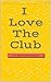 I Love the Club: My Book Cl...