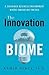 The Innovation Biome: A Sustained Business Environment Where Innovation Thrives