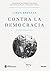 Contra la democracia (Instituto Juan de Mariana - Value School) (Spanish Edition)