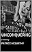 Unconquering: a novel by