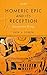 Homeric Epic and its Recept...