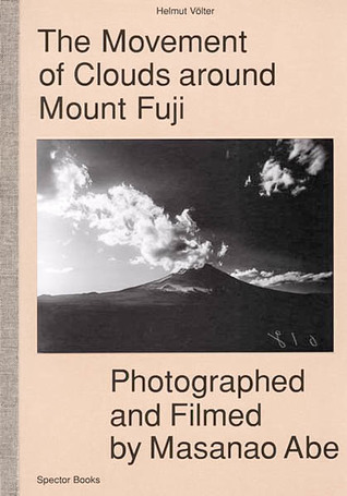 The Movement Of Clouds Around Mount Fuji: Photographed and Filmed by Masanao Abe (Paperback)