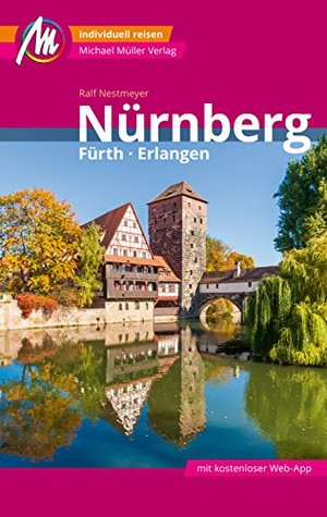 Nürnberg - Fürth, Erlangen MM-City Reiseführer Michael Müller Verlag: Individuell reisen mit vielen praktischen Tipps und Web-App mmtravel.com (German Edition)