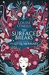 The Surface Breaks by Louise O'Neill The Surface Breaks by Louise O'Neill