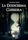 La dodicesima clessidra by Isabella Vinci