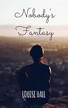 Nobody’s Fantasy by Louise   Hall