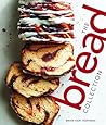 The Bread Collection: Recipes for Baking Artisan Bread at Home (The Bake Feed)