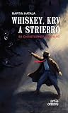Whiskey, krv a striebro by Martin Hatala