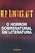 O Horror Sobrenatural em Literatura by H.P. Lovecraft