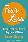 Fear Less: Living Beyond Fear, Anxiety, Anger, and Addiction Fear Less: Living Beyond Fear, Anxiety, Anger, and Addiction