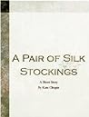 A Pair of Silk Stockings by Kate Chopin
