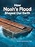 How Noah's Flood Shaped the...