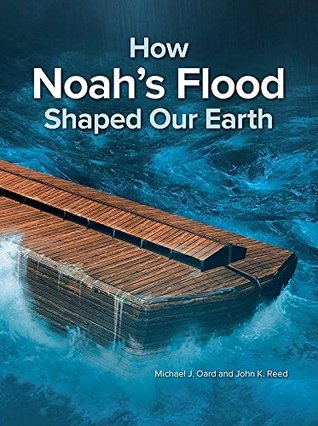 How Noah's Flood Shaped the Earth (Kindle Edition)