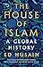 The House of Islam: A Global History