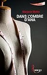 Dans l'ombre d'Ana (EDITIONS DE LA) by Marjorie Motto