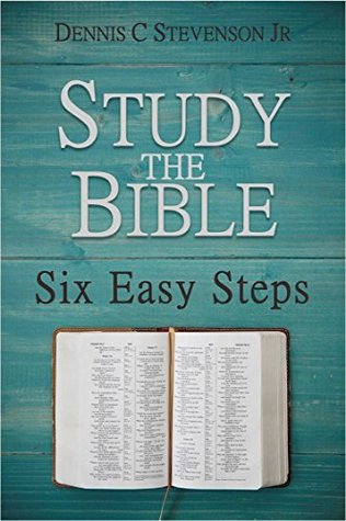 Study the Bible: Six Easy Steps: A Simple Approach to Understand Scripture & Deepen Your Relationship with God (Understanding God's Word)
