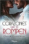Corazones que se rompen by Claire Contreras