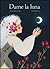 Dame la luna by Roxane Marie Galliez Dame la luna by Roxane Marie Galliez