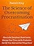 The Science of Overcoming Procrastination: How to Be Disciplined, Break Inertia, Manage Your Time, and Be Productive. Get Off Your Butt and Get Things Done!