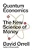 Quantum Economics: The New Science of Money