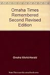 Omaha Times Remembered Second Revised Edition Omaha Times Remembered Second Revised Edition