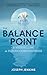 The Balance Point: A Missing Link in Human Consciousness