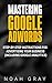 Mastering Google AdWords: S...