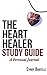The Heart Healer Study Guide: A Personal Journal