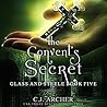 The Convent's Secret by C.J. Archer