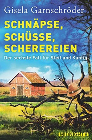 Schnäpse, Schüsse, Scherereien (Steif & Kantig, #6)