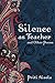 Silence as Teacher and Other Poems by Priti Aisola