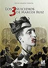 Los 3 suicidios de Marcos Ruiz (Bilogía de los ojos verdes nº 1) by Julio Marín García