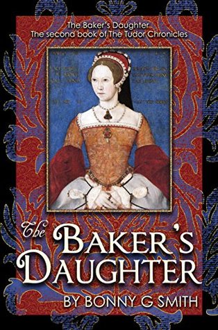 The Baker's Daughter: Volume 1 (The Tudor Chronicles #2)