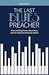 The Last Blues Preacher: Reverend Clay Evans, Black Lives, and the Faith that Woke the Nation Book cover for The Last Blues Preacher: Reverend Clay Evans, Black Lives, and the Faith that Woke the Nation