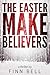 The Easter Make Believers