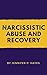 Narcissistic Abuse and Recovery by Jennifer P. Hayes
