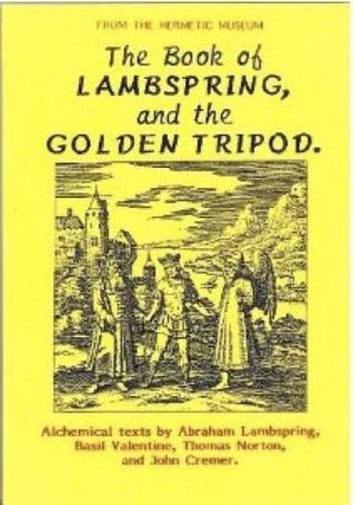 The Alchemy: the Hermetic Museum: The Book of Lambspring / The Golden Tripod (Alchemy: the Hermetic Museum)