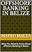 Offshore Banking in Belize:...