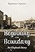 Beginning on Boundary: An Orphan's Story