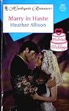 Marry in Haste by Heather Allison Marry in Haste by Heather Allison