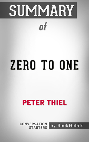 Summary of Zero to One by Peter Thiel | Conversation Starters