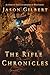 The Rifle Chronicles by Jason Gilbert