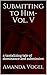 Submitting to Him- Vol. V: ...