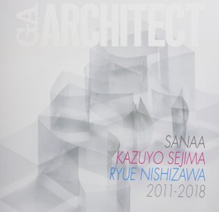 Ga Architect Sanaa Kazuyo Sejima + Ryue Nishizawa 2011-2018 (Paperback)