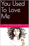 You Used To Love Me